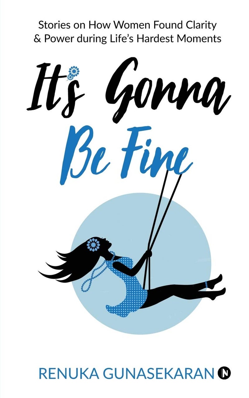 It’s Gonna Be Fine : Stories on How Women Found Clarity & Power during Life’s Hardest Moments