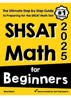SHSAT Math for Beginners: The Ultimate Step by Step Guide to Preparing for the SHSAT Math Test 