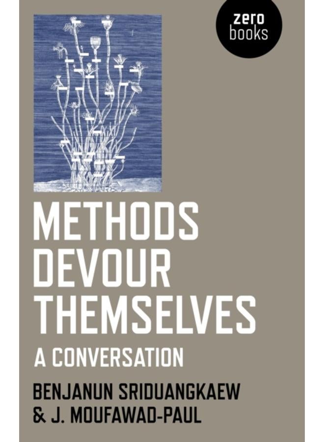Methods Devour Themselves : a conversation