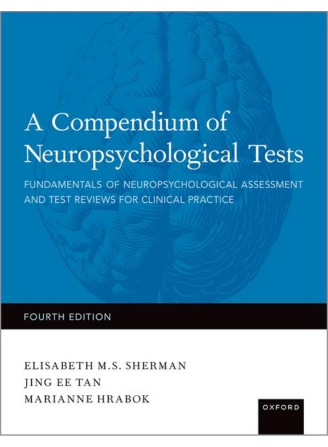 A Compendium of Neuropsychological Tests : Fundamentals of Neuropsychological Assessment and Test Reviews for Clinical Practice