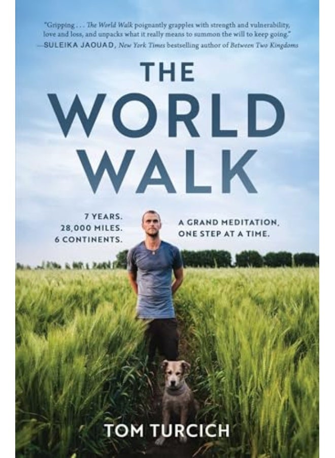 The World Walk 7 Years 28000 Miles 6 Continents A Grand Meditation One Step At A Time