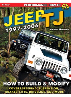 Jeep TJ 1997-2006: How to Build & Modify 
