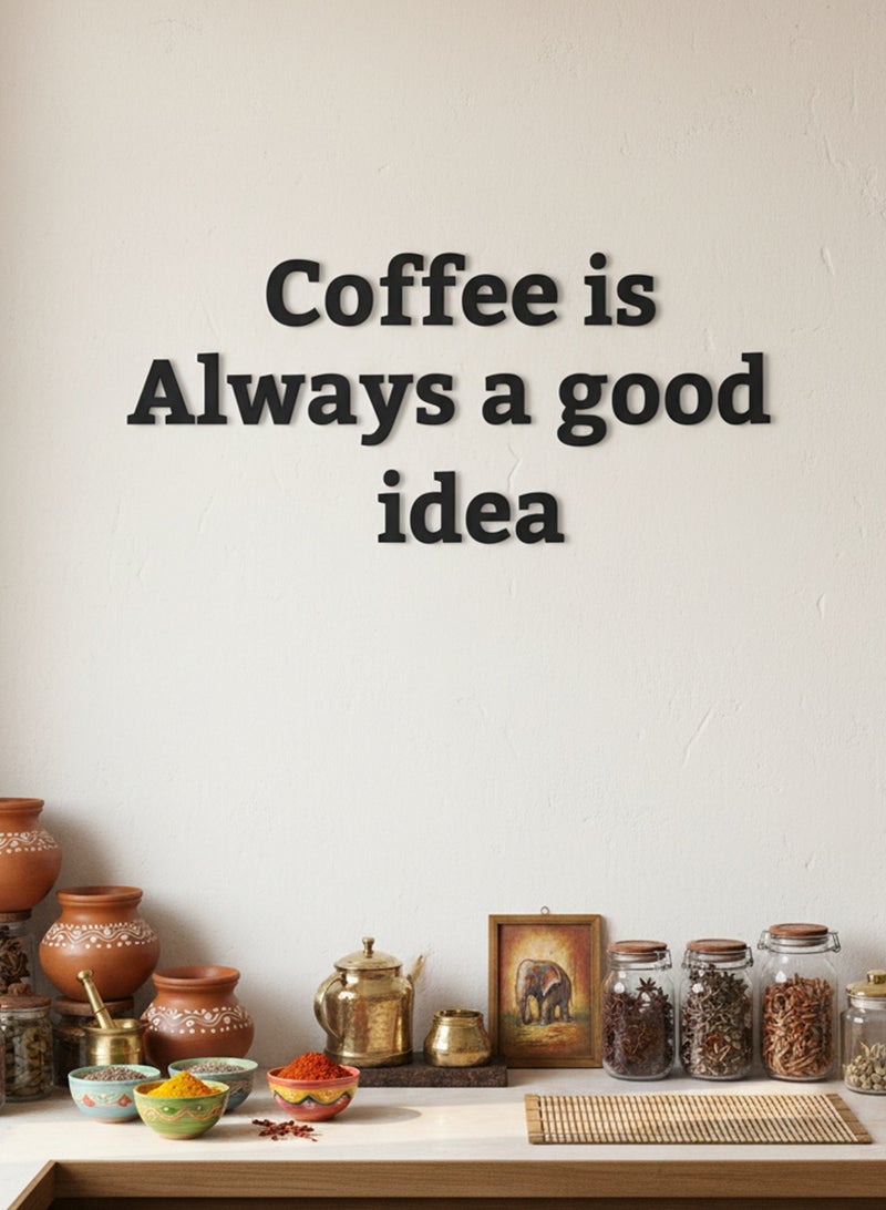 LOWHA Acrylic Wall Art with Back Sticker Featuring a Laser Cut Coffe is Always a good idea Phrase - Image 2