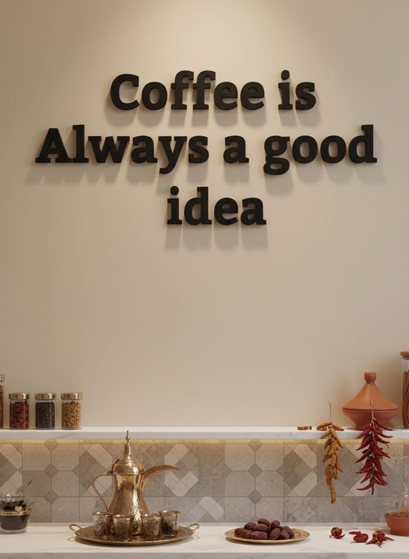 LOWHA Acrylic Wall Art with Back Sticker Featuring a Laser Cut Coffe is Always a good idea Phrase - Image 1