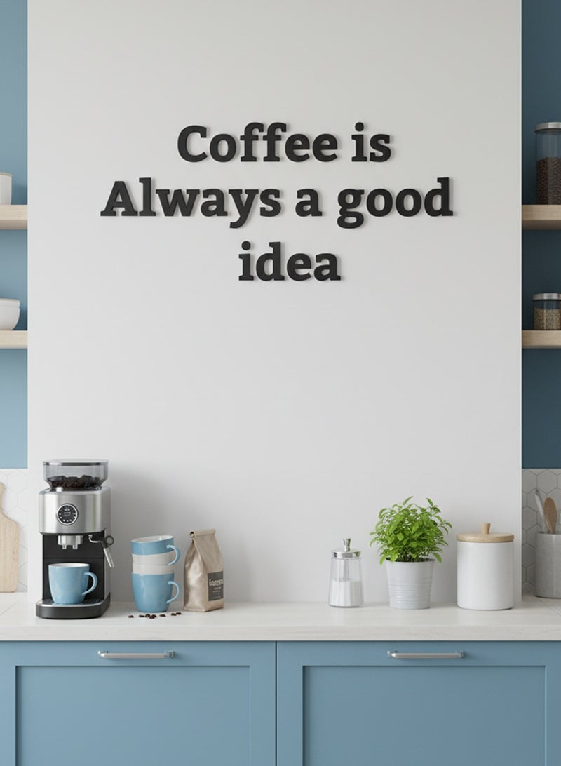 LOWHA Acrylic Wall Art with Back Sticker Featuring a Laser Cut Coffe is Always a good idea Phrase - Image 3