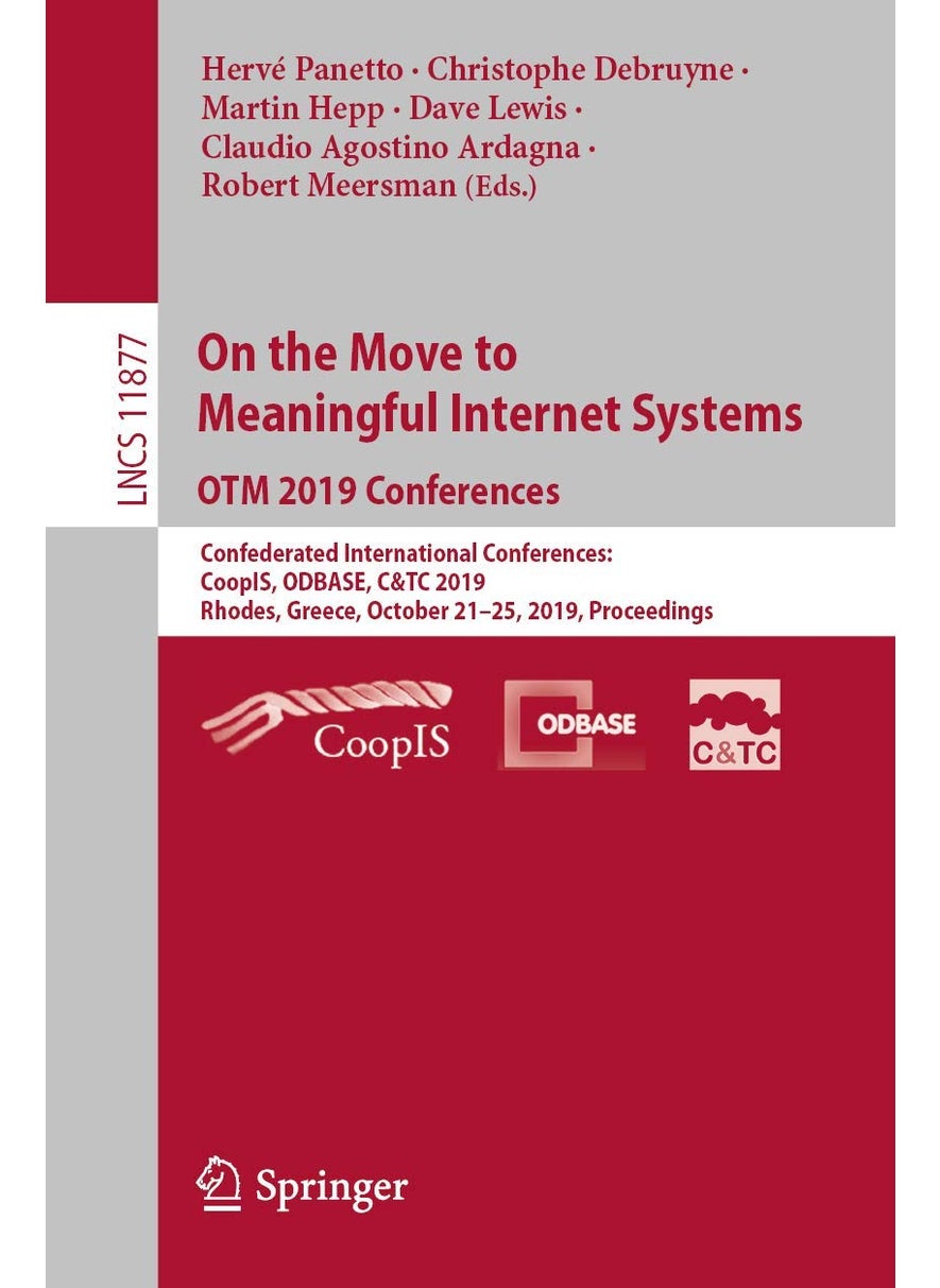 On the Move to Meaningful Internet Systems: OTM 2019 Conferences : Confederated International Conferences: CoopIS, ODBASE, C&TC 2019, Rhodes, Greece, October 21-25, 2019, Proceedings 