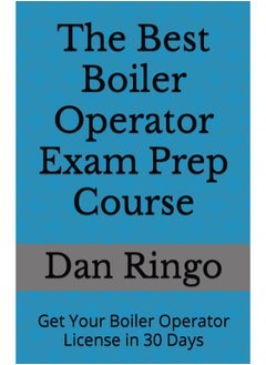 The Best Boiler Operator Exam Prep Course: Get Your Boiler Operator License in 30 Days  - Image 1