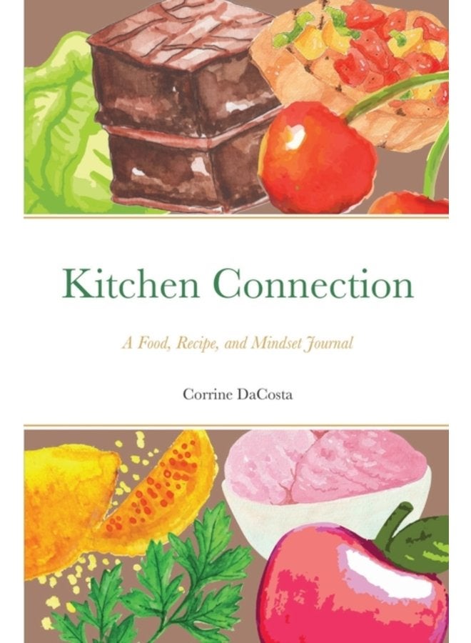 Kitchen Connection A Food Recipe and Mindset Journal - Paperback