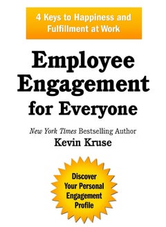 Kruse Group Employee Engagement for Everyone: 4 Keys to Happiness and Fulfillment at Work 