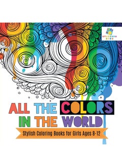 All the Colors in the World Stylish Coloring Books for Girls Ages 8-12  - Image 1