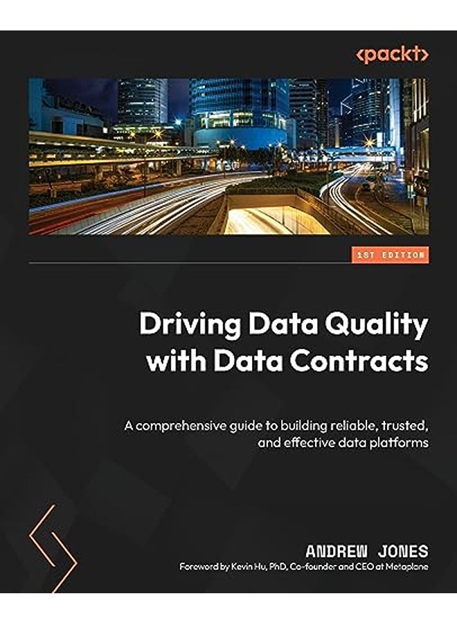 Driving Data Quality with Data Contracts: A comprehensive guide to building reliable, trusted, and e