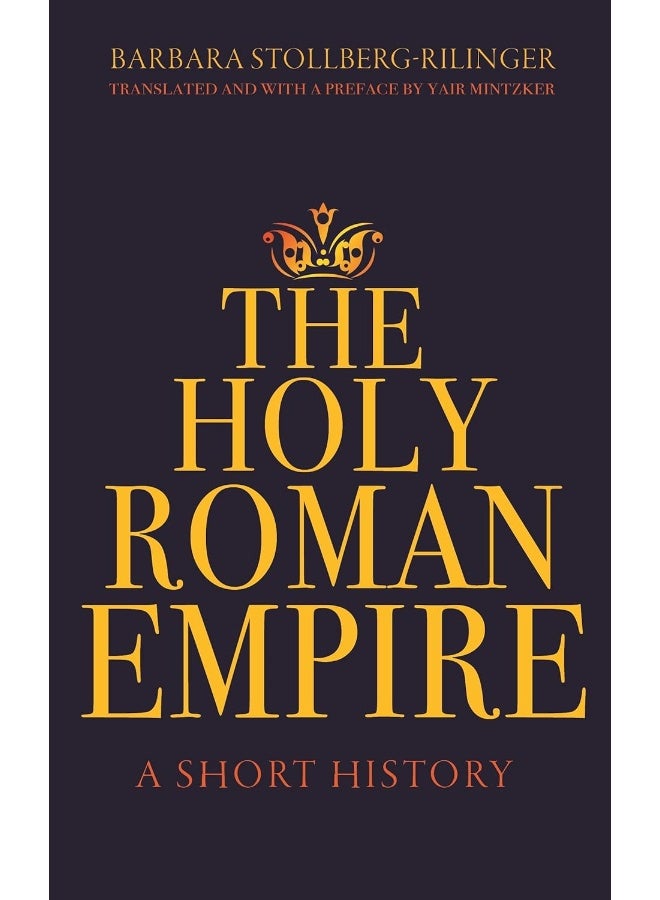 The Holy Roman Empire: A Short History 