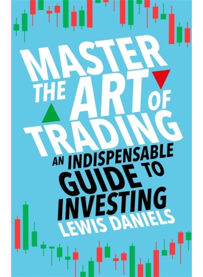 Master The Art of Trading : An Indispensable Guide to Investing 