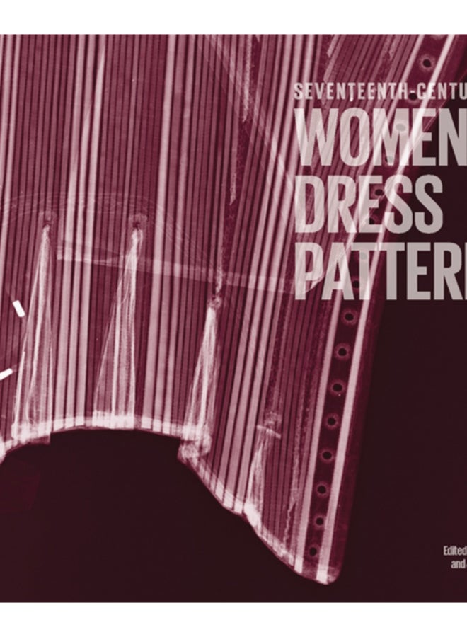 Seventeenth-Century Women's Dress Patterns 