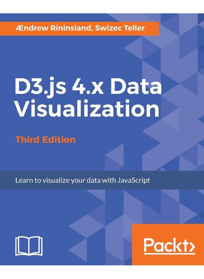 D3.js 4.x Data Visualization - Third Edition: Learn to visualize your data with JavaScript