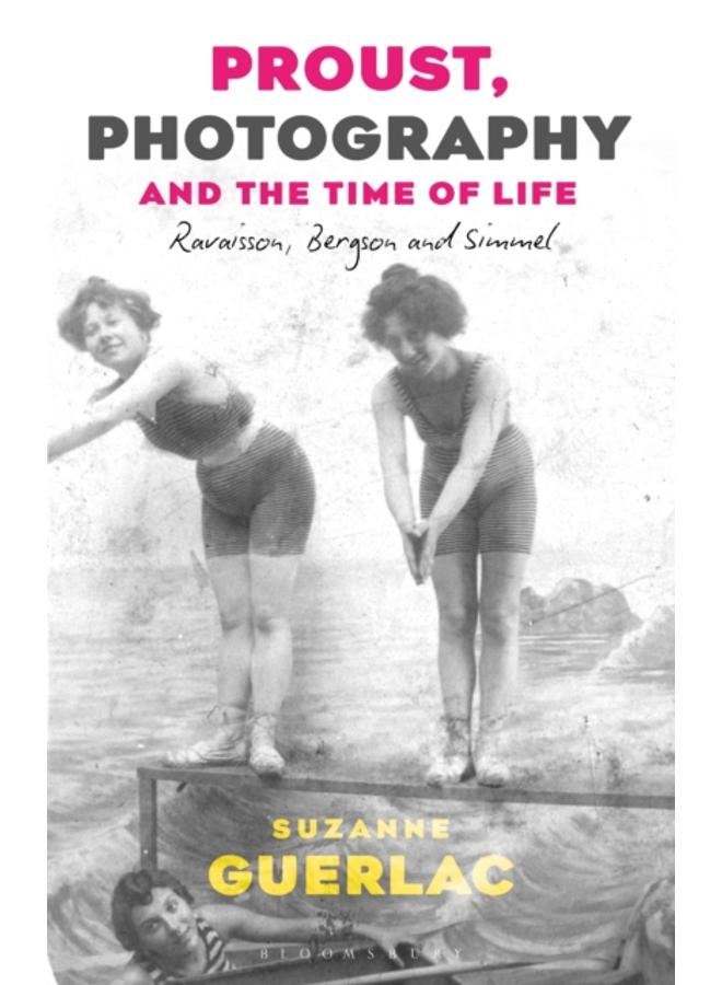 Proust, Photography, and the Time of Life : Ravaisson, Bergson, and Simmel 