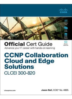 CCNP Collaboration Cloud and Edge Solutions CLCEI 300-820 Official Cert Guide  Ed   1