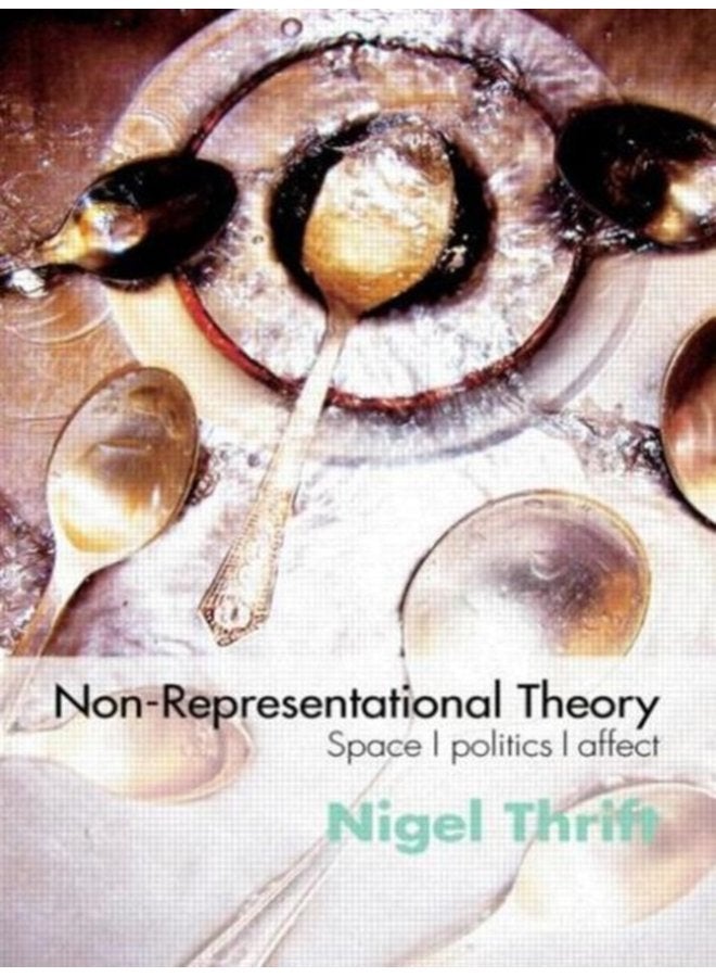 Non Representational Theory Space Politics Affect - Paperback