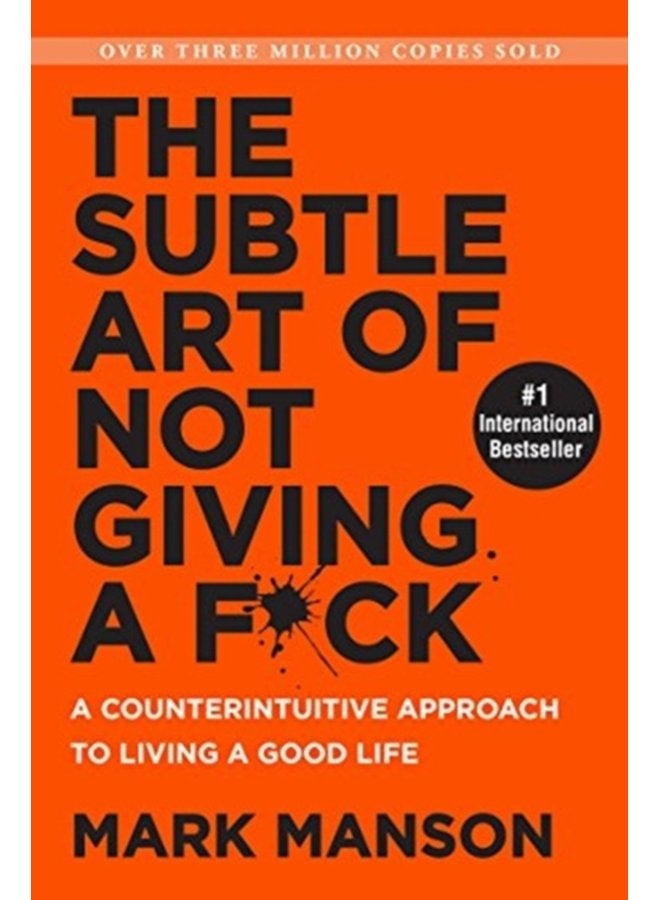 The Subtle Art of Not Giving a F ck A Counterintuitive Approach to Living a Good Life - Paperback