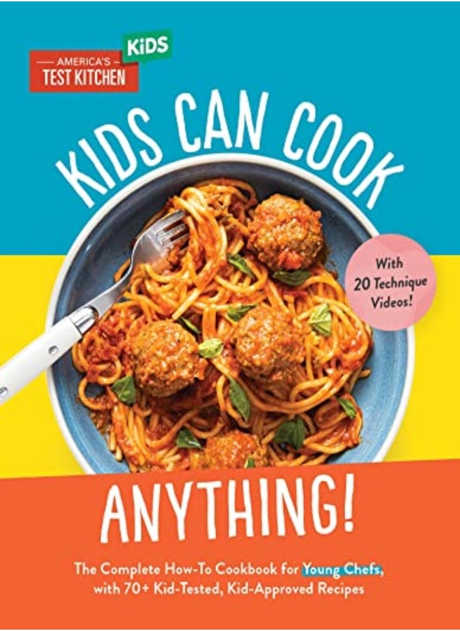 Kids Can Cook Anything The Complete Howto Cookbook For Young Chefs With 75 Kidtested Kidappro by America's Test Kitchen Kids America's Test Kitchen Kids Hardcover 