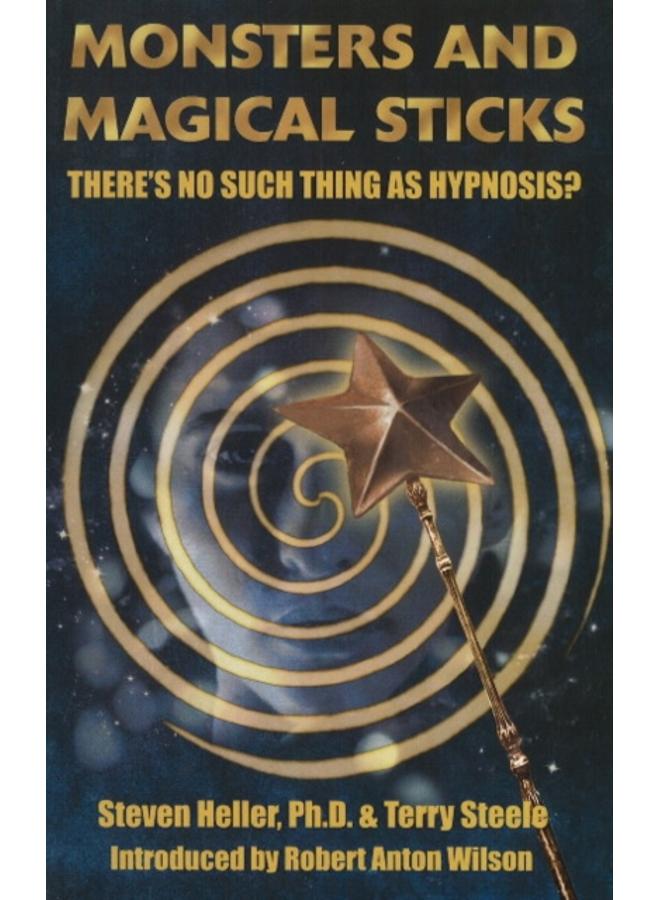 Monsters & Magical Sticks : There's No Such Thing as Hypnosis? 