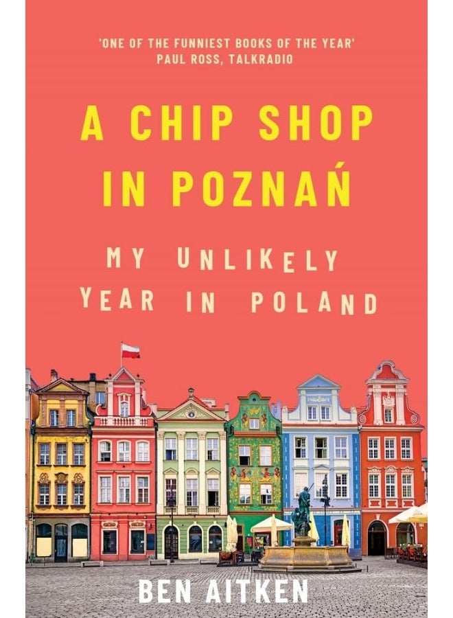 A Chip Shop in Poznan: My Unlikely Year in Poland
