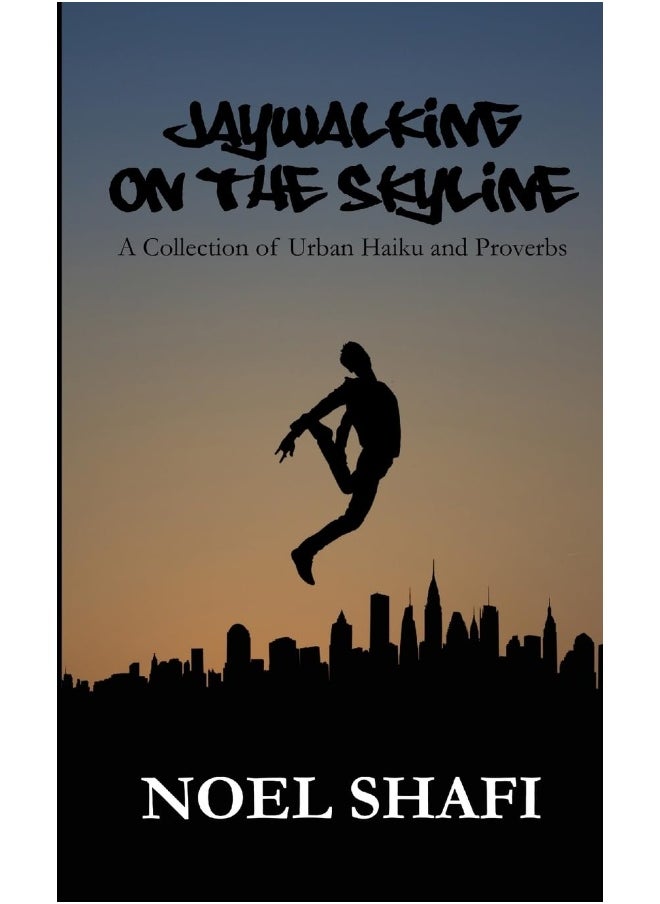 Jaywalking on the Skyline A Collection of Urban Haiku and Proverbs  - Image 1