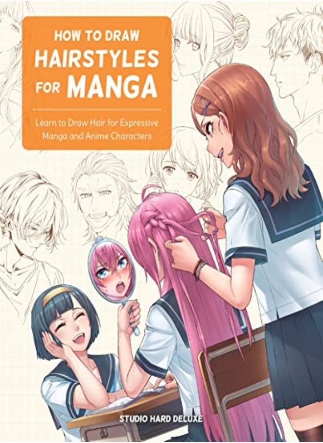 null - How To Draw Hairstyles For Manga Learn To Draw Hair For Expressive Manga And Anime Characters by Studio Hard Deluxe Paperback - Image 1