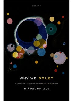 Why We Doubt: A Cognitive Account of Our Skeptical Inclinations 