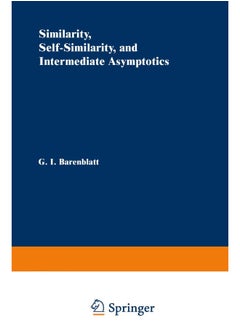 Similarity, Self-Similarity, and Intermediate Asymptotics 