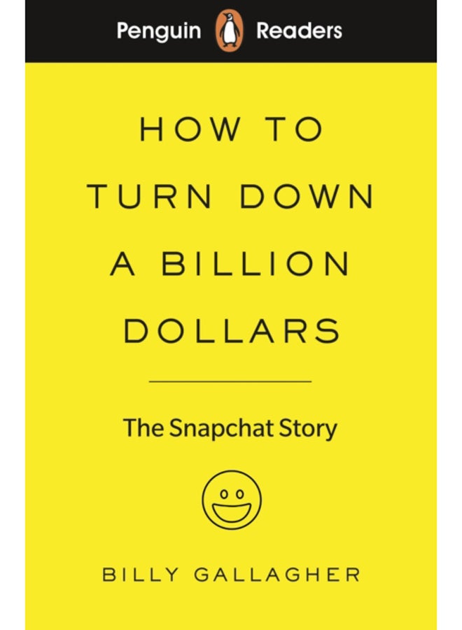 Penguin Readers Level 2: How to Turn Down a Billion Dollars: The Snapchat Story