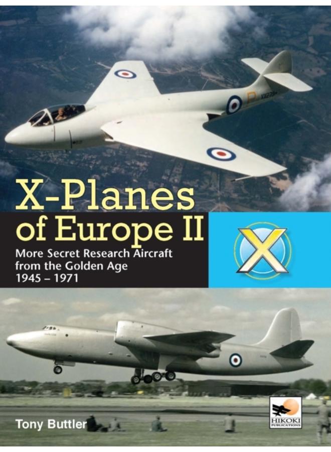 X-Planes Of Europe II : More Secret Research Aircraft from the Golden Age
