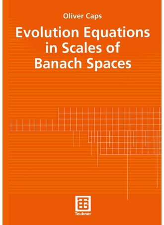 Evolution Equations in Scales of Banach Spaces - pzsku/Z170BBF467C181ED4810FZ/45/1749041375/9c60101d-cf96-4f4c-978a-f6bd1f0e50cf