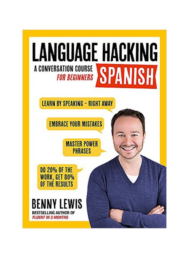 LANGUAGE HACKING SPANISH (Learn How to Speak Spanish - Right Away) : A Conversation Course for Beginners (Language Hacking)