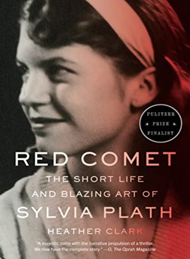 Red Comet The Short Life And Blazing Art Of Sylvia Plath by Clark, Heather Paperback