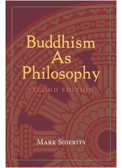 Hackett Publishing Company, Inc. Buddhism As Philosophy 