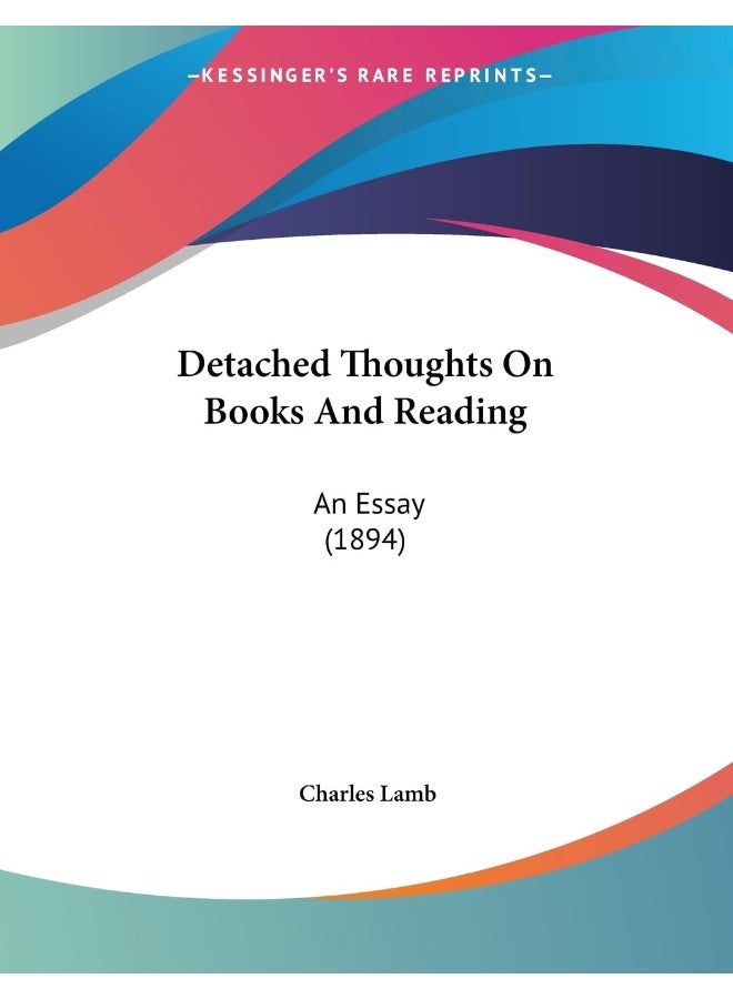 Detached Thoughts On Books And Reading: An Essay (1894)