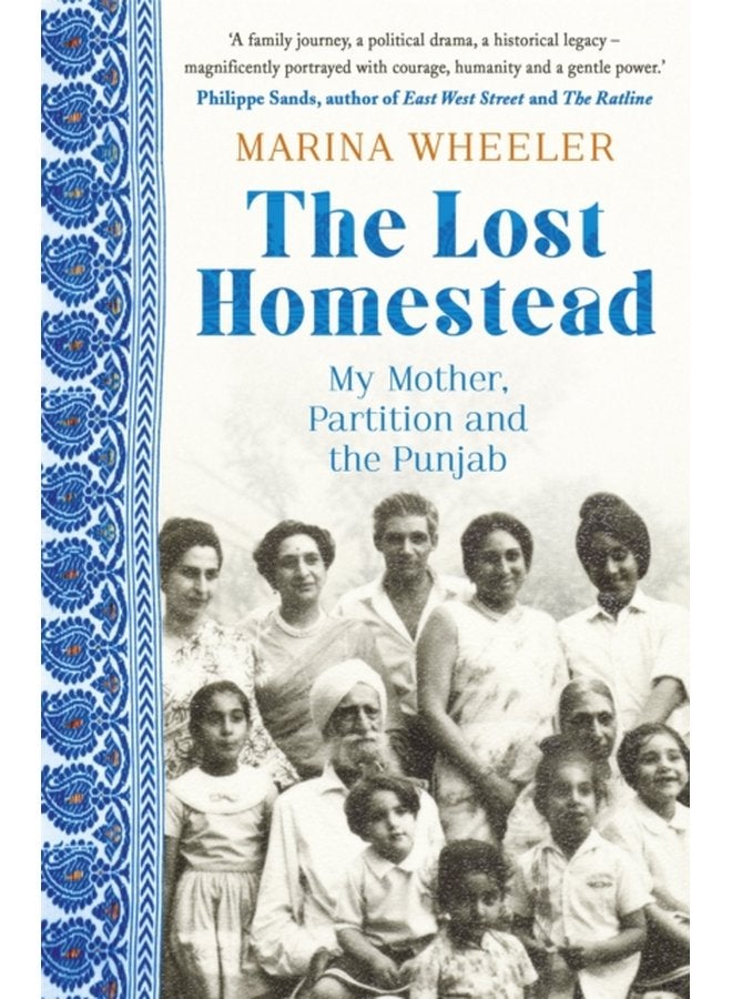 The Lost Homestead My Mother Partition and the Punjab - Hardback
