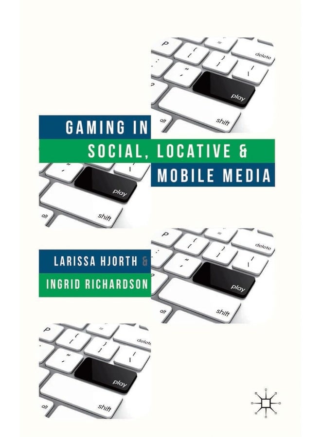 Gaming in Social, Locative and Mobile Media 