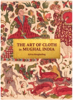 The Art of Cloth in Mughal India 