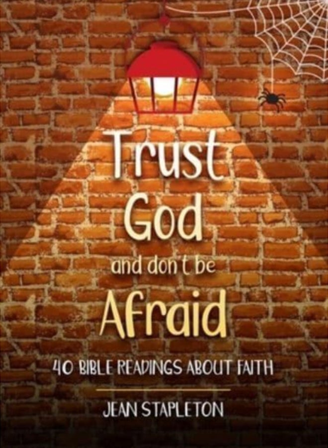 Trust God and Don't Be Afraid : 40 Bible Readings about Faith 