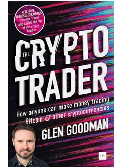 The Crypto Trader: How Anyone Can Make Money Trading Bitcoin And Other Cryptocurrencies