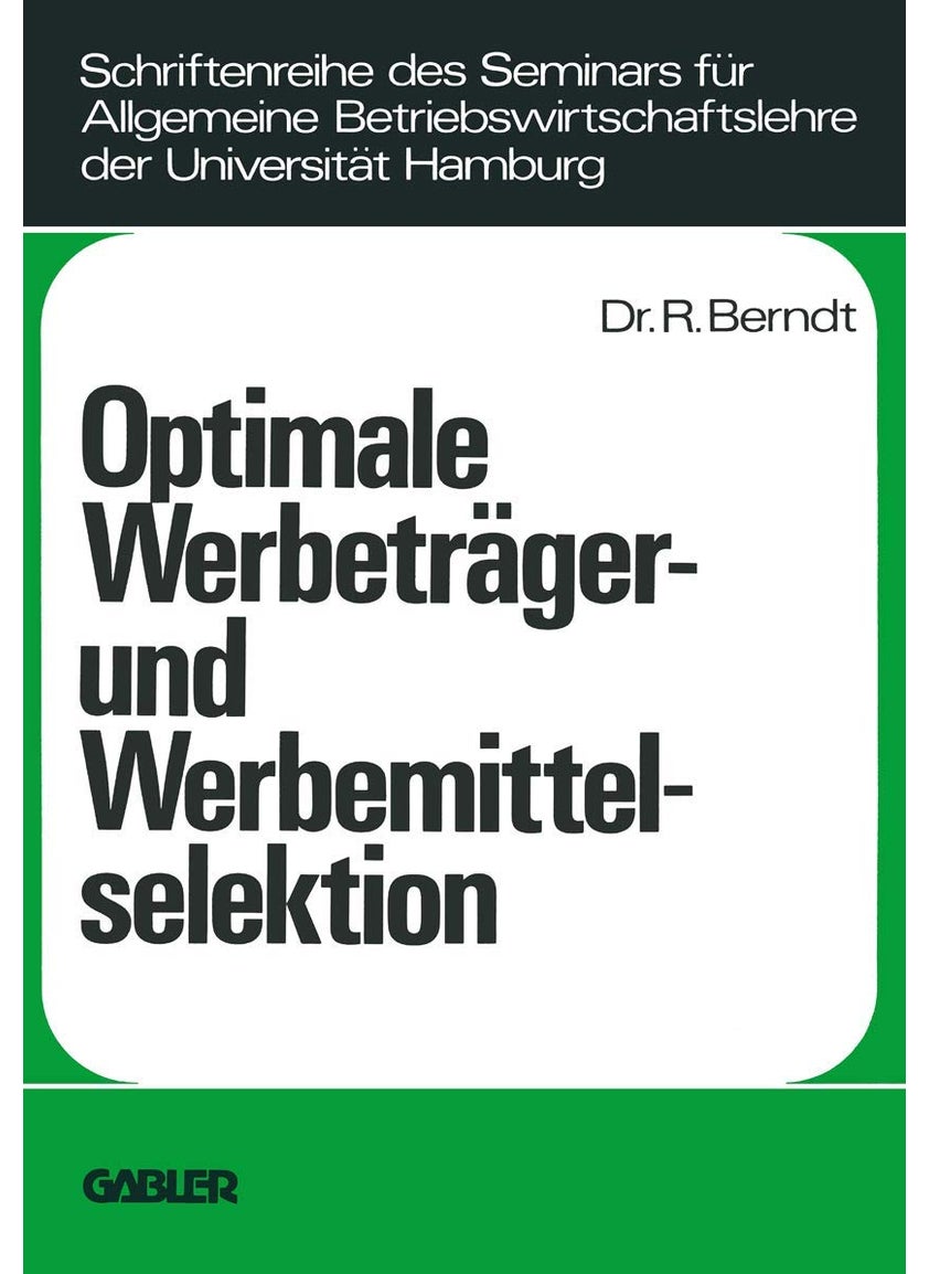 Optimale Werbeträger- und Werbemittelselektion: Eine Analyse unter Berücksichtigung der durch wiederholte Belegung eines Werbeträgers erzielbaren Werbeerfolge 