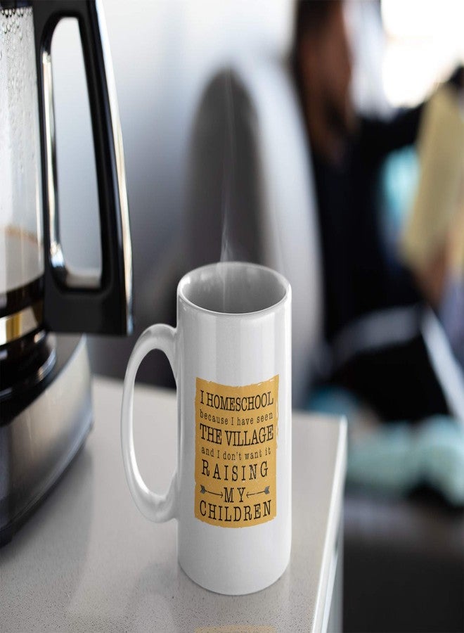 Casitika I Homeschool Because I Have Seen The Village. Homeschooling Teacher Humor 11 oz Mug. Homeschoolers Gift Idea for Mom or Dad. - Image 4