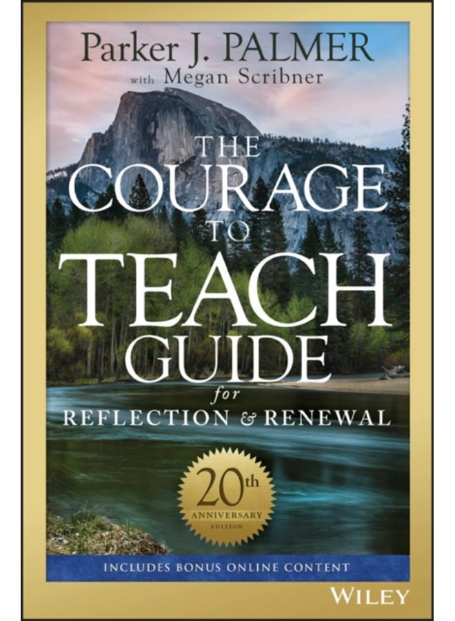 The Courage to Teach Guide for Reflection and Renewal