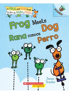 Frog Meets Dog / Rana conoce Perro (Frog and Dog: Scholastic Acorn) 