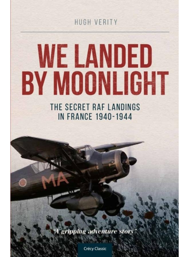 We Landed By Moonlight : The Secret RAF Landings In France 1940-1944 