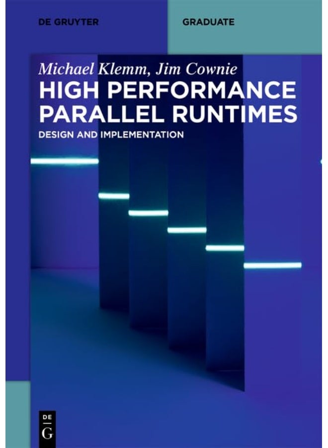 Walter de Gruyter High Performance Parallel Runtimes: Design and Implementation