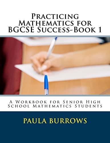 CREATESPACE Practicing Mathematics for BGCSE Success-Book 1: A Workbook for Senior High School Mathematics Students - Image 3