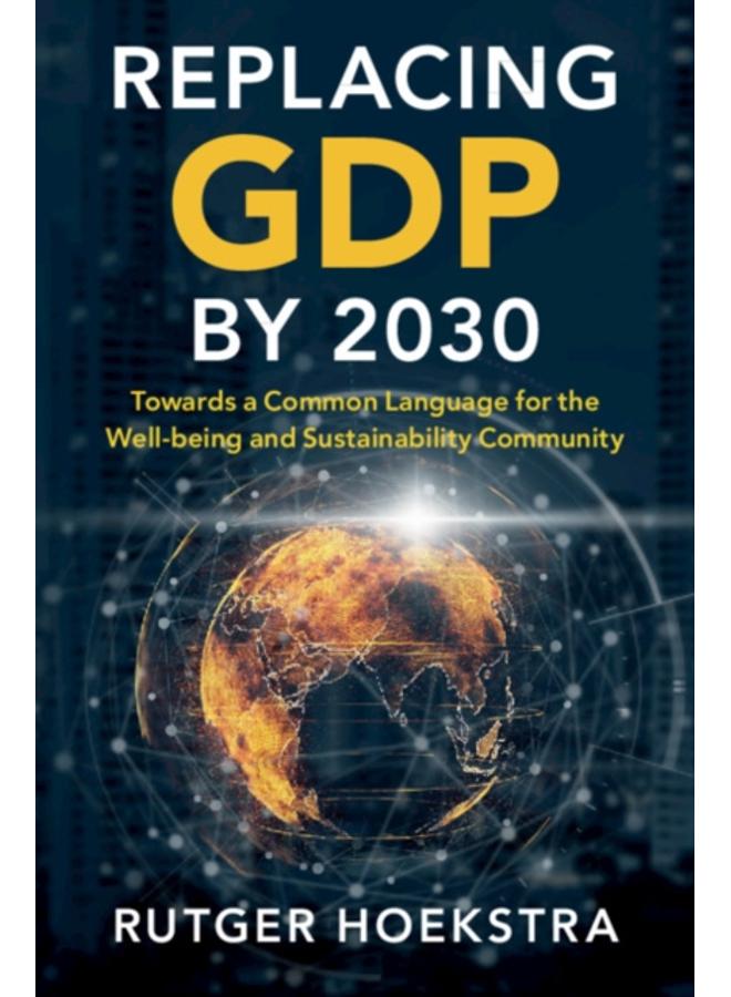 Replacing GDP by 2030 : Towards a Common Language for the Well-being and Sustainability Community 
